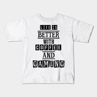 Life is better with coffee and gaming Kids T-Shirt